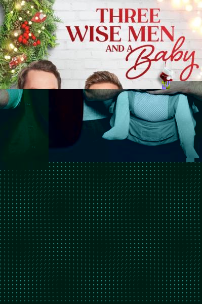 Three Wise Men and a Baby