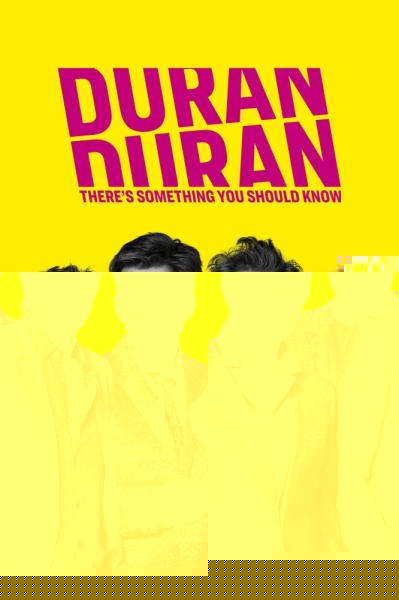 Duran Duran: There's Something You Should Know