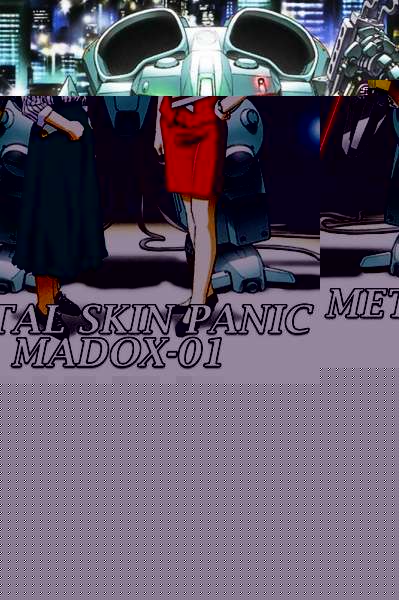 Metal Skin Panic MADOX- 01