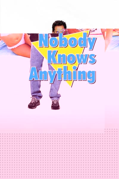 Nobody Knows Anything!